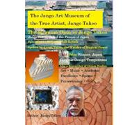 The Jango Art Museum of the True Artist, Jango Takeo: The Magnum Opus of Jango Takeo