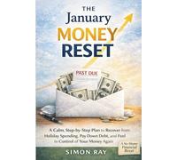 The January Money Reset: A Calm Reset for Post-Holiday Money Stress - Recover from Overspending, Reduce Debt, and Start Fresh Without Shame