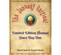 The January Original, Limited Edition Human Since Day One - Word Search Puzzle Book: A Unique Birthday Gift For People Born In January, Featuring ... And New Year Words | Includes a Gift Page