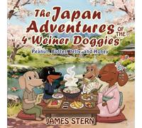 The Japan Adventures of the 4 Weiner Doggies: Peanut, Butter, Jelly, and Honey