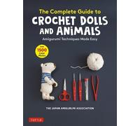 The Japan Amigu The Complete Guide to Crochet D (Tapa blanda) (Importación USA)