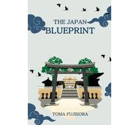 The Japan Blueprint: A Traveler’s Guide to the Land of the Rising Sun