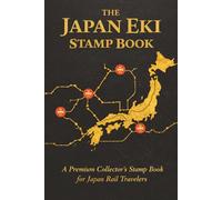 The Japan Eki Stamp Book-A Premium Collector's Stamp Book for Japan Rail Travelers: Train Enthusiast Notebook, Rail Adventure Log, Keepsake, Japan Souvenir, Shinkansen Travel