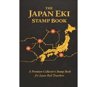 The Japan Eki Stamp Book-A Premium Collector's Stamp Book for Japan Rail Travelers: Train Enthusiast Notebook, Rail Adventure Log, Japan Keepsake, Japan Souvenir, Shinkansen Travel