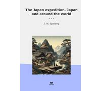 The Japan expedition. Japan and around the world (Classic Books)