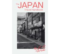 The Japan Travel Handbook: A Pack-Light Guide for Tokyo, Kyoto, Osaka & Beyond (2026 Edition)