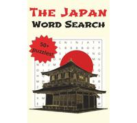 The Japan Word Search: Large Print Puzzle Book for Culture Lovers & Travelers: 50+ Themed Puzzles on Tokyo, Sushi, and Samurai History (Traveler's State Word Searches)