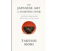 The Japanese Art of Starting Over: Rebuilding a Life You Actually Want