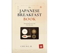 THE JAPANESE BREAKFAST BOOK: Morning Rituals, Rice, Miso & the Slow Start