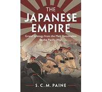 The Japanese Empire: Grand Strategy from the Meiji Restoration to the Pacific War