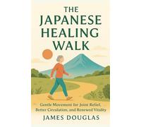 The Japanese Healing Walk: Gentle Movement for Joint Relief, Better Circulation, and Renewed Vitality