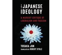 The Japanese Ideology: A Marxist Critique of Liberalism and Fascism