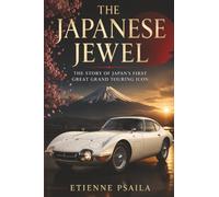 The Japanese Jewel: The Story of Japan’s First Great Grand Touring Icon