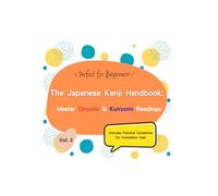 The Japanese Kanji Handbook:Master Onyomi & Kunyomi Readings (vol.2)