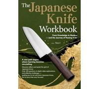 The Japanese Knife Workbook: From Knowledge to Mastery - and the Journey of Passing It On