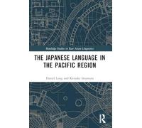 The Japanese Language in the Pacific Region (Routledge Studies in East Asian Linguistics)