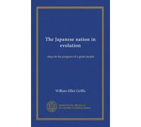 The Japanese nation in evolution: steps in the progress of a great people