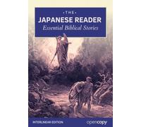 The Japanese Reader: 21 Essential Bible Stories: An Interlinear Word-by-Word Translation with Romaji, Learn Japanese through reading, Read Without a ... and Build Essential Vocabulary & Grammar
