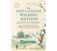 THE JAPANESE WALKING METHOD - ADAPTABLE VERSION (Large Print): Gentle, Adaptable Movement to Improve Mobility, Balance, and Reduce Pain at Home ... Health, and Mobility for Life After 60)