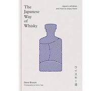 The Japanese Way of Whisky: Japan's whiskies and how to enjoy them