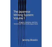 The Japanese Writing System: Volume 1: Hiragana, Katakana, and First, Second and Third Grade Jouyou Kanji