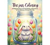 The jar Coloring: A Magical Story of Friendship, Adventure, & the Beauty of Small Worlds