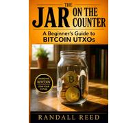 The Jar On The Counter: A Beginners Guide To Bitcoin UTXOs