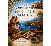 The Jasmine-Scented Heritage of Cyprus: History • Culture • Memory • Living Traditions