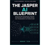The Jasper AI Blueprint: Architecting Enterprise Content Automation, Custom Brand Voices, and Programmatic API Workflows