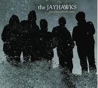 The Jayhawks - Mockingbird Time (Deluxe)