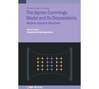 The Jaynes-Cummings Model and Its Descendants: Modern research directions (IOP Series in Quantum Technology)