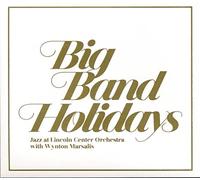 the Jazz at Lincoln Center Orchestra With Wynton M - Big Band Holidays