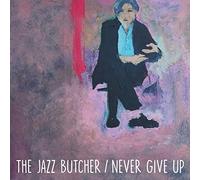 The Jazz Butcher - Never Give Up (Glass Version) [VINYL] [Vinilo]