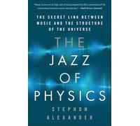 The Jazz of Physics: The Secret Link Between Music and the Structure of the Universe