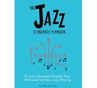 The Jazz Standards Playbook Vol. 1 (Bb Instruments): 10 Jazz Standard Studies That Will Level-Up Your Jazz Playing