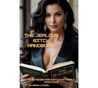 The Jealous Bitch Handbook: Strategies for Surviving Female Rivalries