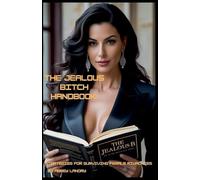 The Jealous Bitch Handbook Strategies for Surviving Female Rivalries