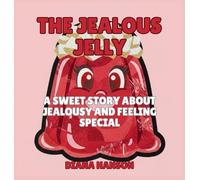 The Jealous Jelly: A Silly Story About Feeling Left Out and Finding Your Spark: 2 (The Lunchbox League)