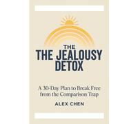 The Jealousy Detox: Stop Comparing and Start Celebrating Your Own Life in 2 Weeks