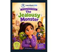 The Jealousy Monster: A Story About Understanding Jealousy and Choosing Kindness