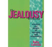 The Jealousy Workbook: Exercises and Insights for Managing Open Relationships