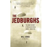 The Jedburghs: The Secret History of the Allied Special Forces, France 1944