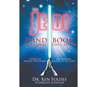 The Jedi Handbook of Global Education: A Guide to Healing Your Planet and Bringing Balance to The Force