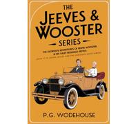 The Jeeves & Wooster Series: The Glorious Adventures of Bertie Wooster & His Valet Reginald Jeeves: Leave it to Jeeves, Jeeves and the Unbidden Guest, ... the Springtime, Aunt Agatha Takes the Count
