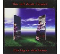 The Jeff Austin Project - Go Big Or Stay Home