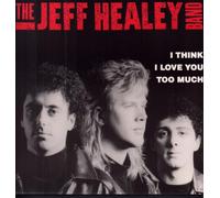 The Jeff Healey Band - I Think I Love You Too Much