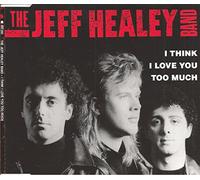 The Jeff Healey Band - I Think I Love You Too Much