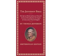 The Jefferson Bible, Smithsonian Edition: The Life and Morals of Jesus of Nazareth