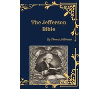 The Jefferson Bible: The Life and Morals of Jesus of Nazareth (Annotated Edition)