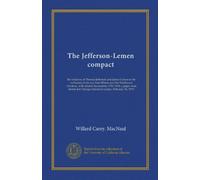 The Jefferson-Lemen compact: the relations of Thomas Jefferson and James Lemen in the exclusion of slavery from Illinois and the Northwest Territory, ... Chicago historical society, February 16, 1915